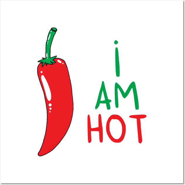 I am HOT Wall Art by adrianserghie